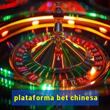 plataforma bet chinesa